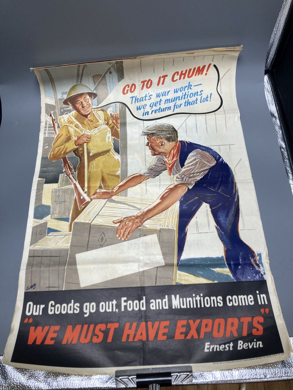 Three original WWII posters, Go To It Chaps, We Are on War Work and We Must Have Exports